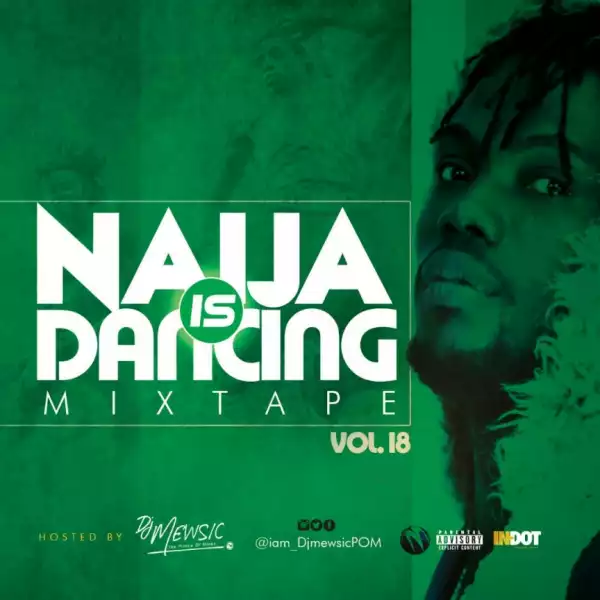 DJ Mewsic - Naija Is Dancing Mixtape Vol. 18 #StreetFm